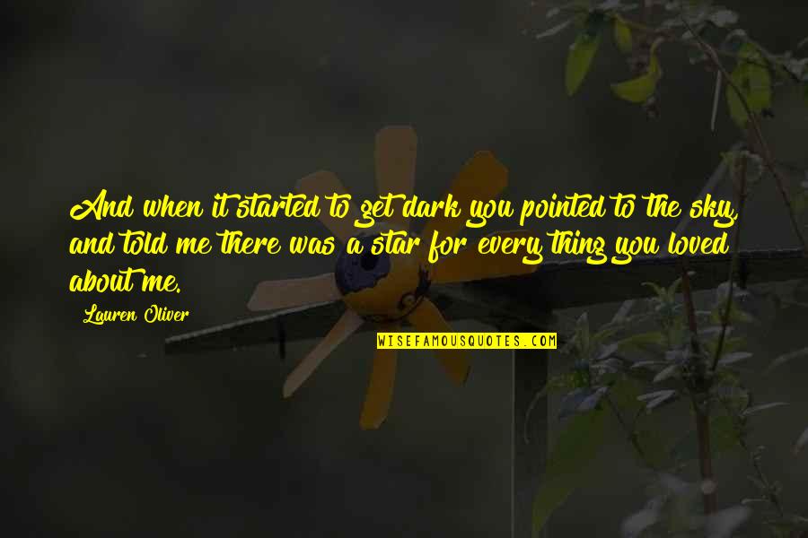You Told Me You Loved Me Quotes By Lauren Oliver: And when it started to get dark you You Told Me You Loved Me Quotes By Lauren Oliver: And when it started to get dark you