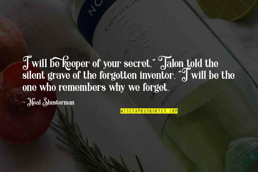 You Told My Secret Quotes By Neal Shusterman: I will be keeper of your secret," Talon