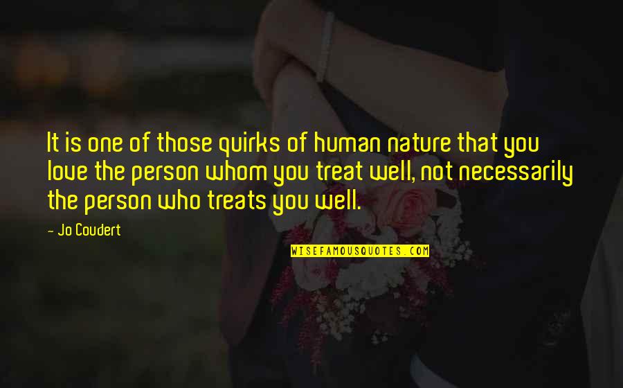 You Treat Quotes By Jo Coudert: It is one of those quirks of human