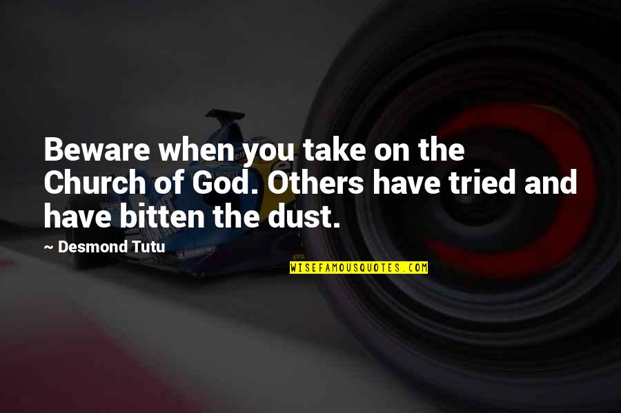 You Tried Quotes By Desmond Tutu: Beware when you take on the Church of You Tried Quotes By Desmond Tutu: Beware when you take on the Church of