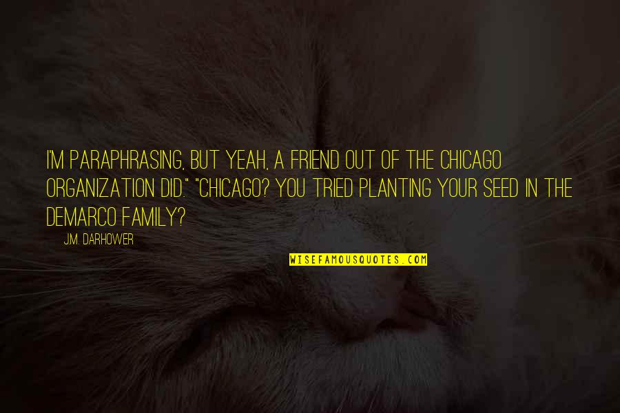 You Tried Quotes By J.M. Darhower: I'm paraphrasing, but yeah, a friend out of You Tried Quotes By J.M. Darhower: I'm paraphrasing, but yeah, a friend out of