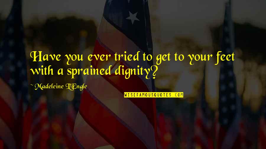 You Tried Quotes By Madeleine L'Engle: Have you ever tried to get to your You Tried Quotes By Madeleine L'Engle: Have you ever tried to get to your