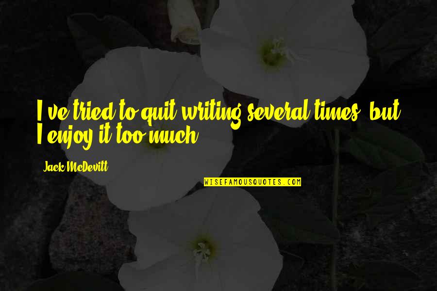 You Tried Your Best Quotes By Jack McDevitt: I've tried to quit writing several times, but