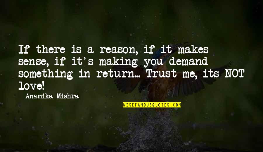 You Trust Me Quotes By Anamika Mishra: If there is a reason, if it makes You Trust Me Quotes By Anamika Mishra: If there is a reason, if it makes