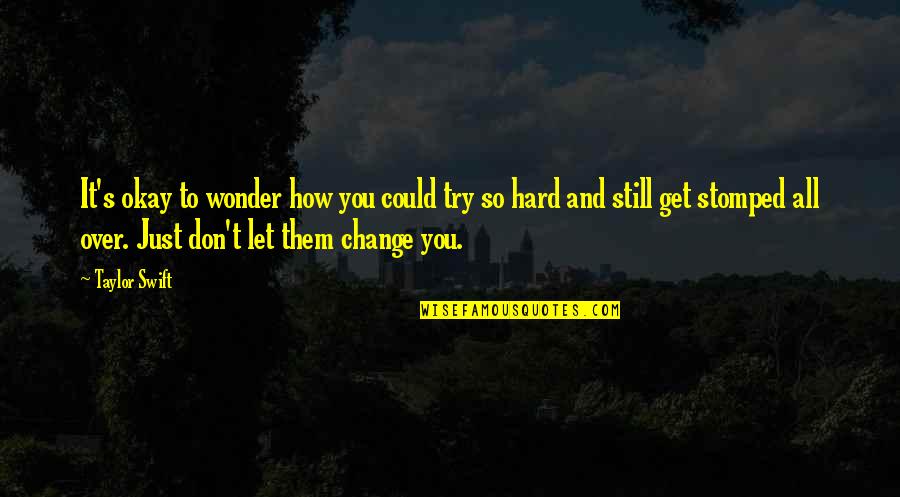 You Try So Hard Quotes By Taylor Swift: It's okay to wonder how you could try