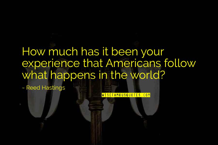 You Turn Me On So Bad Quotes By Reed Hastings: How much has it been your experience that