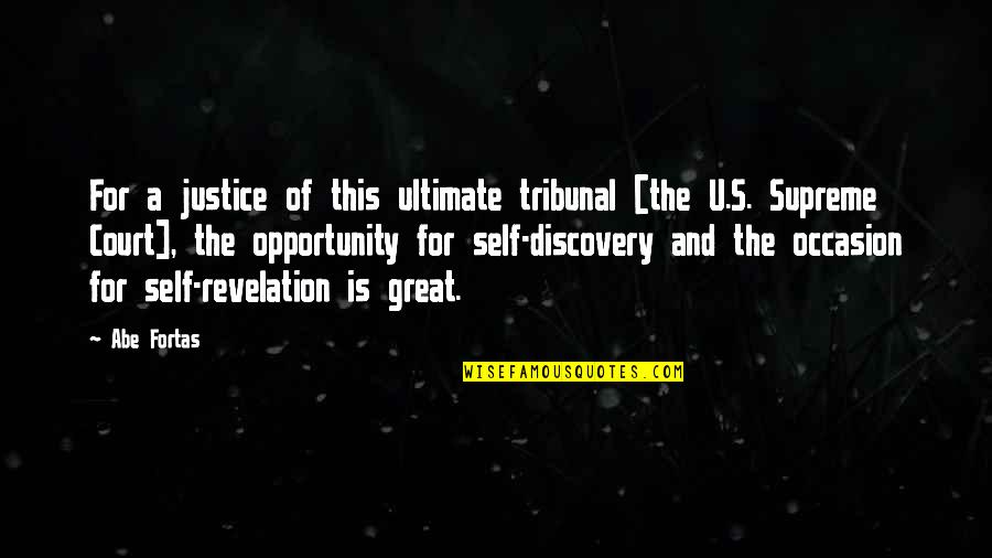 You Turn Me Upside Down Quotes By Abe Fortas: For a justice of this ultimate tribunal [the