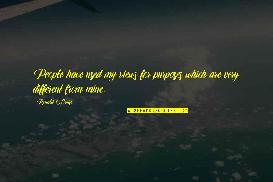 You Used To Be Mine Quotes By Ronald Coase: People have used my views for purposes which