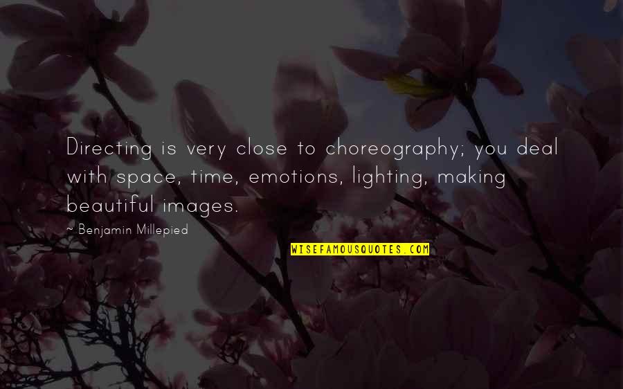 You Very Beautiful Quotes By Benjamin Millepied: Directing is very close to choreography; you deal You Very Beautiful Quotes By Benjamin Millepied: Directing is very close to choreography; you deal
