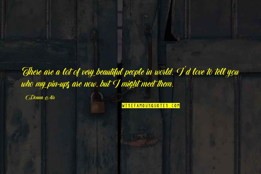 You Very Beautiful Quotes By Donna Air: There are a lot of very beautiful people You Very Beautiful Quotes By Donna Air: There are a lot of very beautiful people
