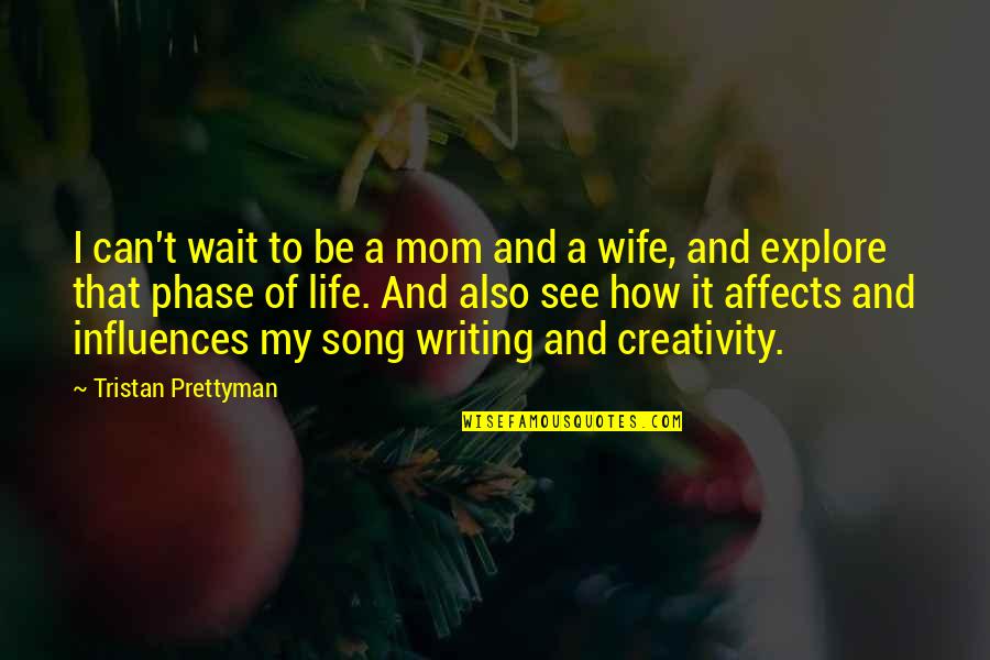 You Wait And See Quotes By Tristan Prettyman: I can't wait to be a mom and