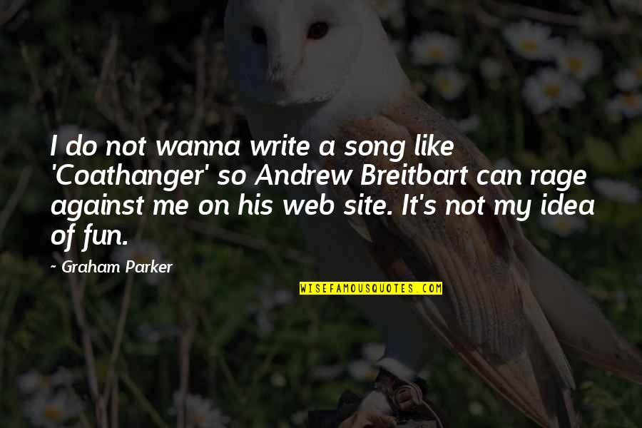 You Wanna Be Like Me Quotes By Graham Parker: I do not wanna write a song like