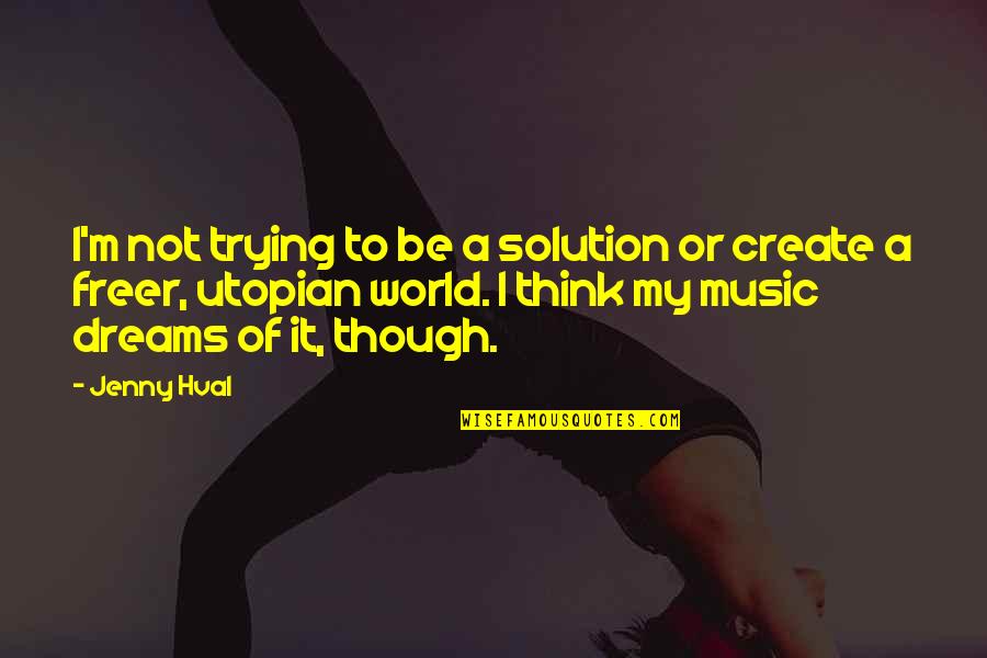 You Wanna Hurt Me Quotes By Jenny Hval: I'm not trying to be a solution or You Wanna Hurt Me Quotes By Jenny Hval: I'm not trying to be a solution or