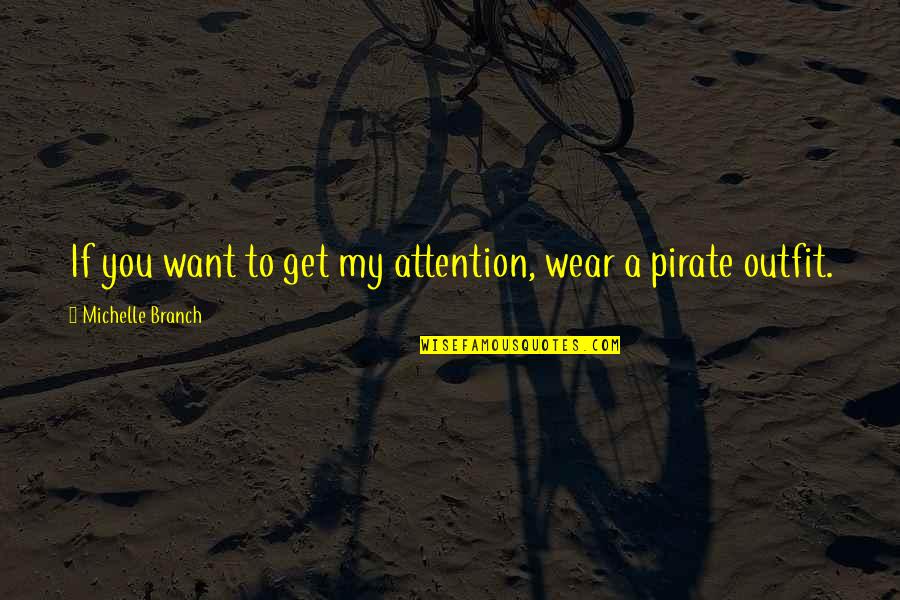 You Want Attention Quotes By Michelle Branch: If you want to get my attention, wear