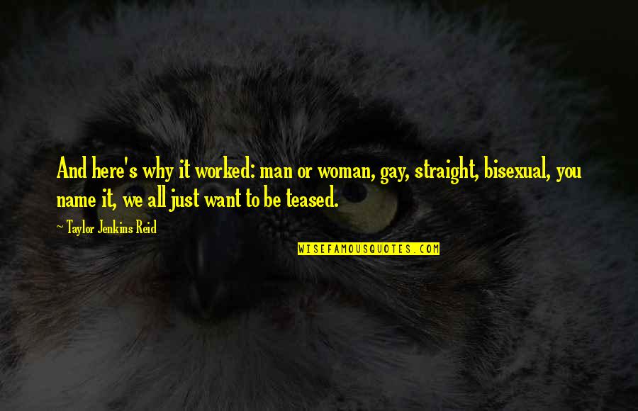 You Want My Man Quotes By Taylor Jenkins Reid: And here's why it worked: man or woman,