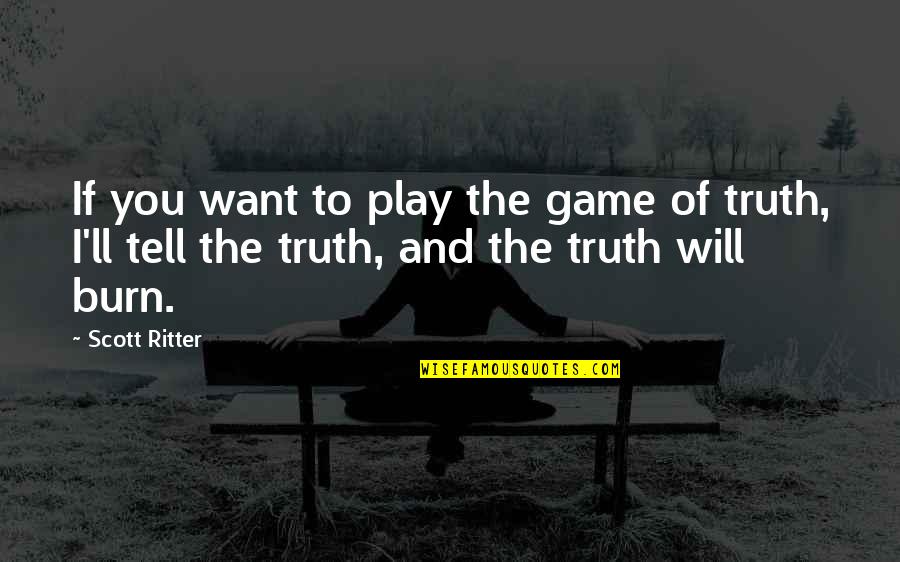 You Want To Play The Game Quotes By Scott Ritter: If you want to play the game of