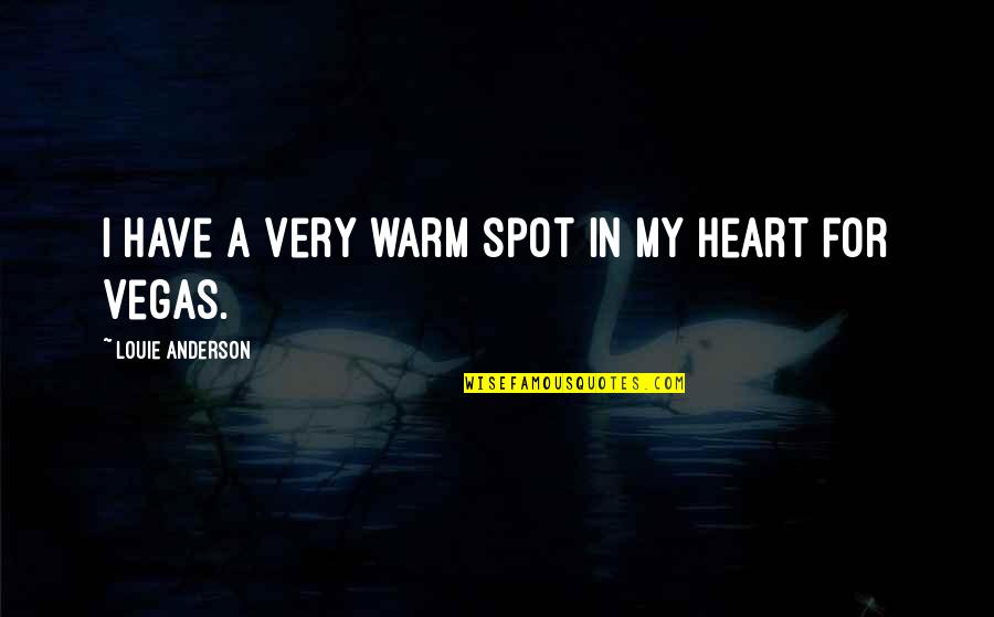 You Warm My Heart Quotes By Louie Anderson: I have a very warm spot in my