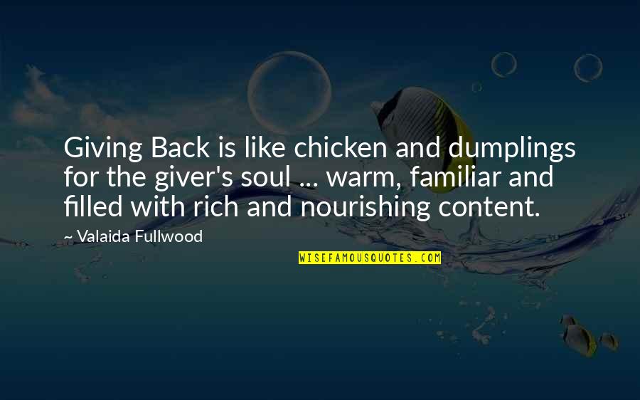 You Warm My Soul Quotes By Valaida Fullwood: Giving Back is like chicken and dumplings for