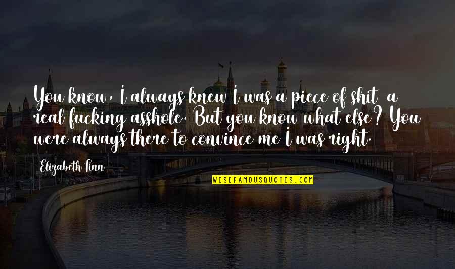 You Were Always Right Quotes By Elizabeth Finn: You know, I always knew I was a