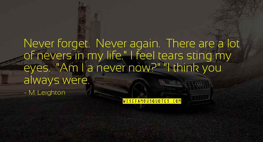 You Were Always There Quotes By M. Leighton: Never forget. Never again. There are a lot You Were Always There Quotes By M. Leighton: Never forget. Never again. There are a lot