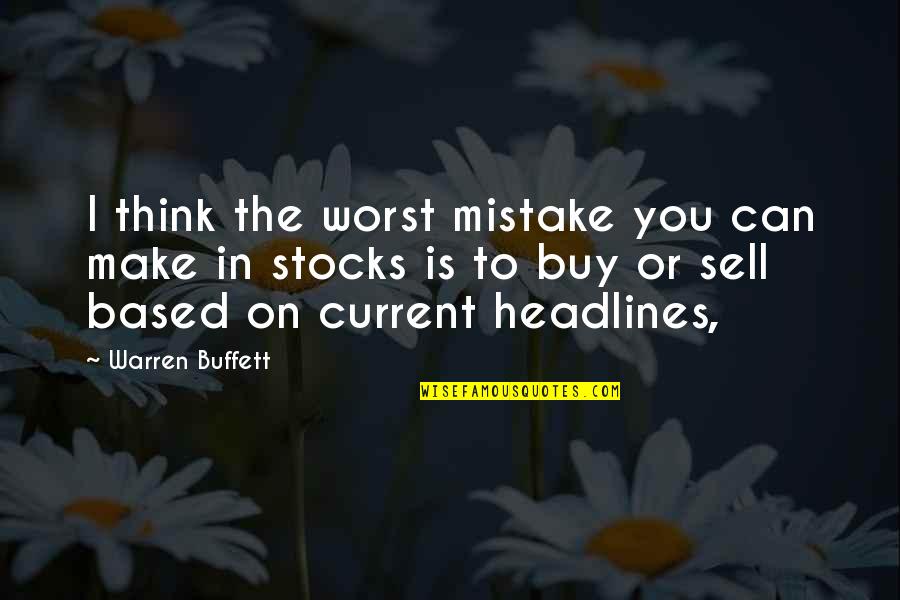 You Were My Worst Mistake Quotes By Warren Buffett: I think the worst mistake you can make You Were My Worst Mistake Quotes By Warren Buffett: I think the worst mistake you can make