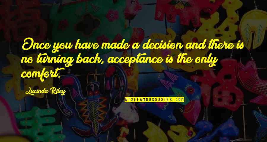 You Were Not Made For Comfort Quotes By Lucinda Riley: Once you have made a decision and there You Were Not Made For Comfort Quotes By Lucinda Riley: Once you have made a decision and there