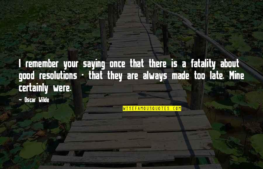 You Were Once Mine Quotes By Oscar Wilde: I remember your saying once that there is