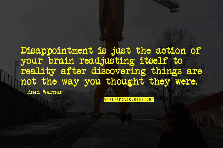 You Were Quotes By Brad Warner: Disappointment is just the action of your brain