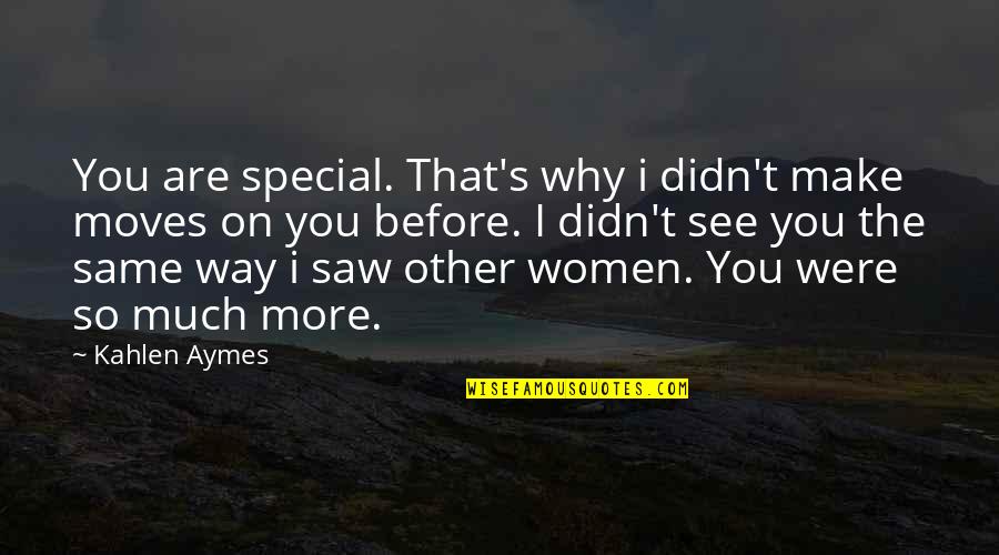 You Were Special Quotes By Kahlen Aymes: You are special. That's why i didn't make