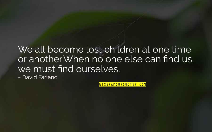 You Were There When No One Else Was Quotes By David Farland: We all become lost children at one time