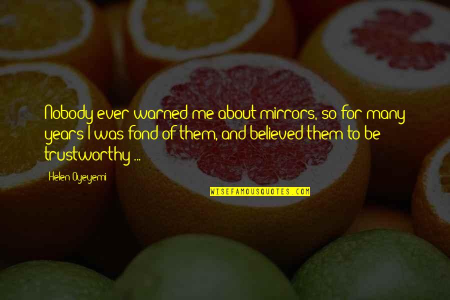 You Were Warned Quotes By Helen Oyeyemi: Nobody ever warned me about mirrors, so for