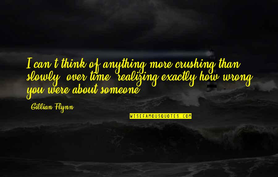 You Were Wrong Quotes By Gillian Flynn: I can't think of anything more crushing than