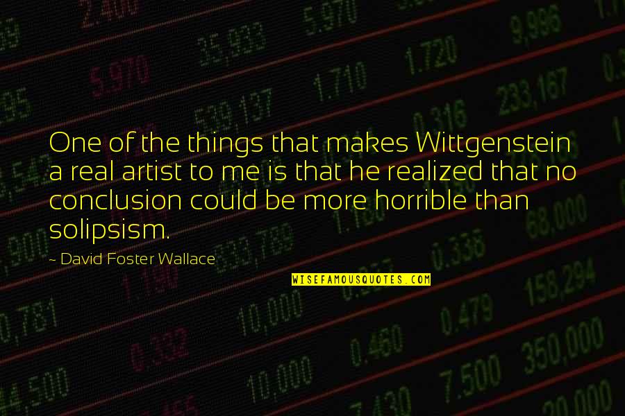 You Weren't Even Mine Quotes By David Foster Wallace: One of the things that makes Wittgenstein a