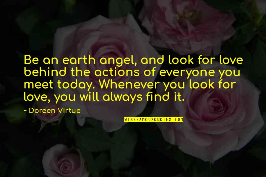 You Will Always Be My Angel Quotes By Doreen Virtue: Be an earth angel, and look for love You Will Always Be My Angel Quotes By Doreen Virtue: Be an earth angel, and look for love