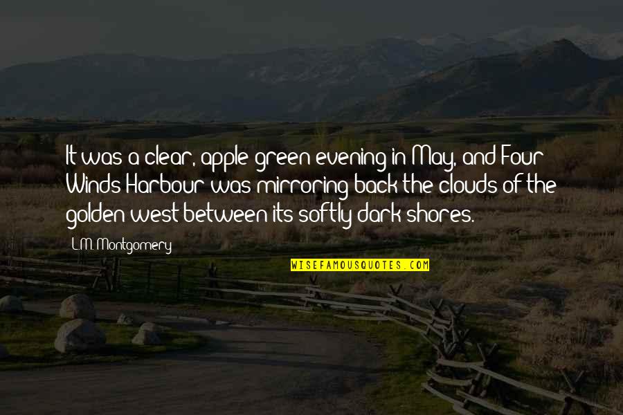You Will Always Be My Baby Quotes By L.M. Montgomery: It was a clear, apple-green evening in May, You Will Always Be My Baby Quotes By L.M. Montgomery: It was a clear, apple-green evening in May,