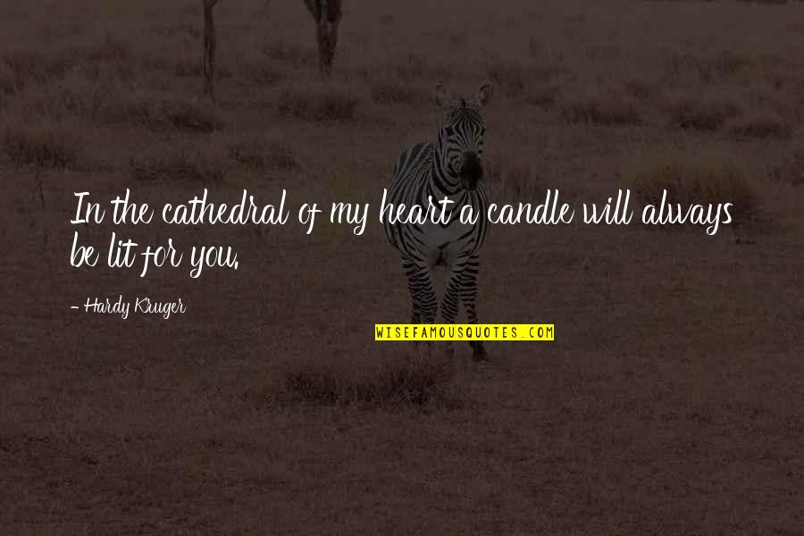 You Will Always Be My Quotes By Hardy Kruger: In the cathedral of my heart a candle