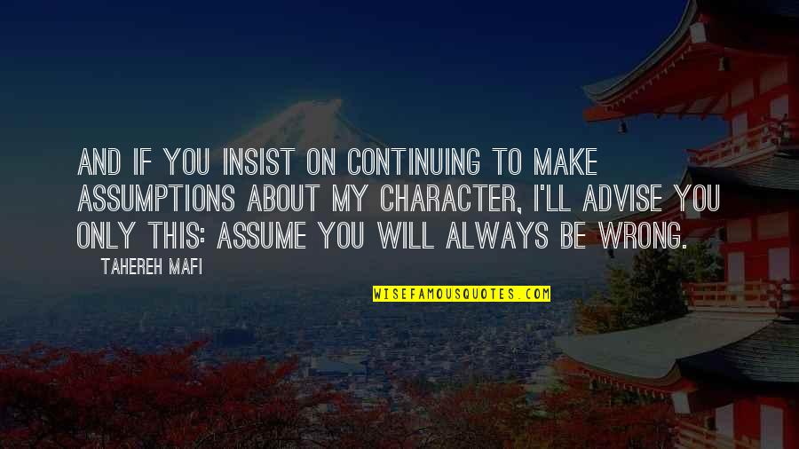 You Will Always Be My Quotes By Tahereh Mafi: And if you insist on continuing to make
