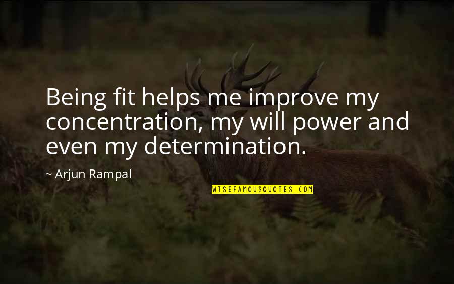 You Will Always Be Part Of My Life Quotes By Arjun Rampal: Being fit helps me improve my concentration, my You Will Always Be Part Of My Life Quotes By Arjun Rampal: Being fit helps me improve my concentration, my