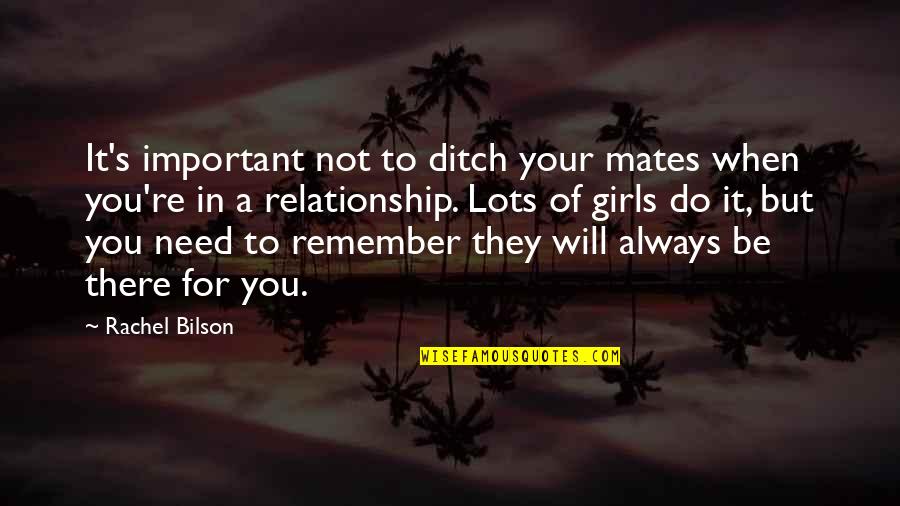 You Will Always Be There Quotes By Rachel Bilson: It's important not to ditch your mates when