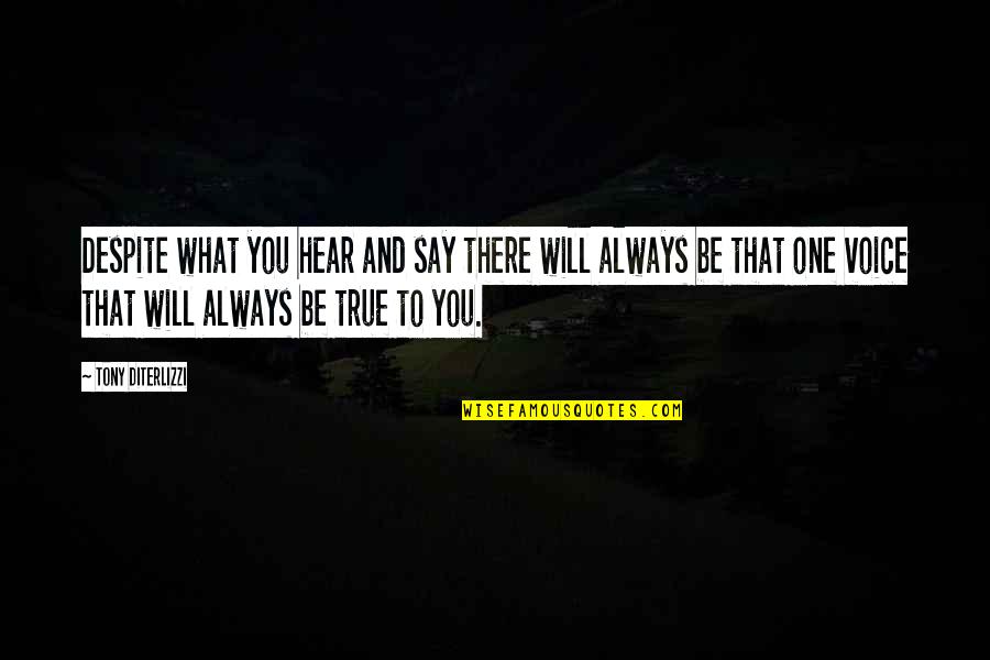 You Will Always Be There Quotes By Tony DiTerlizzi: Despite what you hear and say there will