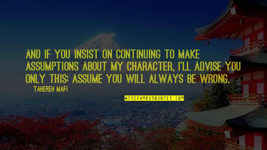 You Will Always Be Wrong Quotes By Tahereh Mafi: And if you insist on continuing to make You Will Always Be Wrong Quotes By Tahereh Mafi: And if you insist on continuing to make