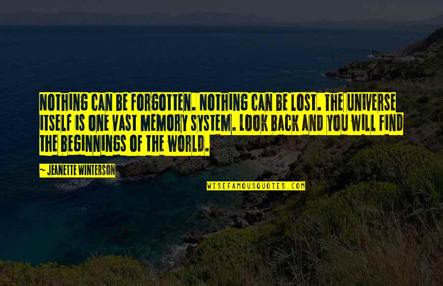 You Will Back Quotes By Jeanette Winterson: Nothing can be forgotten. Nothing can be lost.