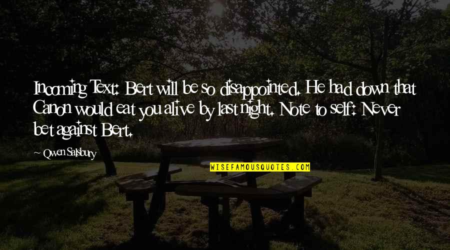 You Will Be Disappointed Quotes By Qwen Salsbury: Incoming Text: Bert will be so disappointed. He You Will Be Disappointed Quotes By Qwen Salsbury: Incoming Text: Bert will be so disappointed. He
