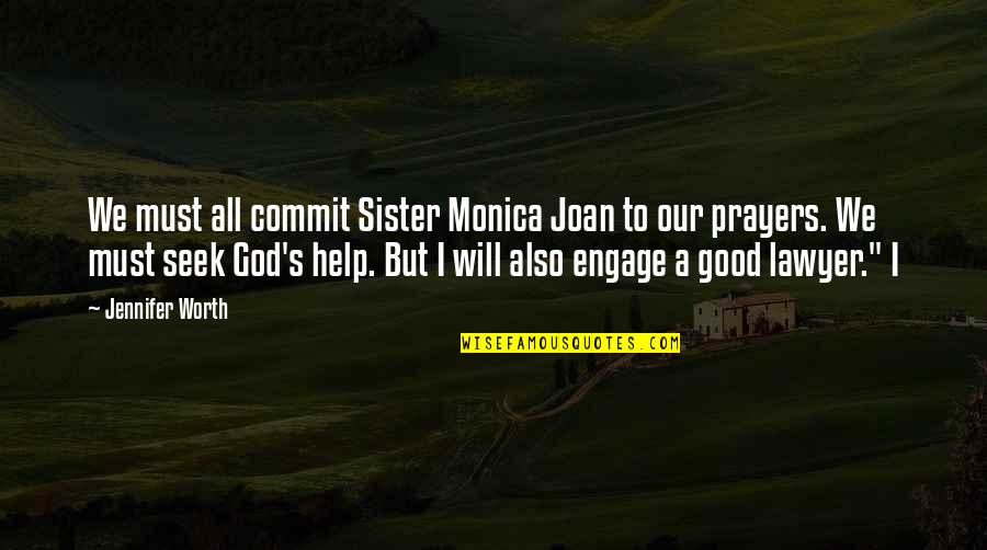 You Will Be In My Prayers Quotes By Jennifer Worth: We must all commit Sister Monica Joan to