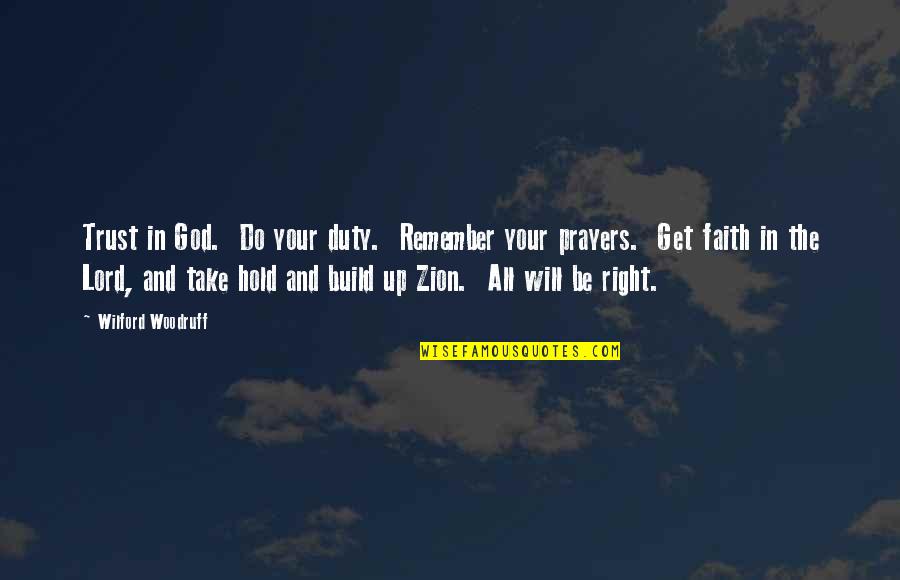 You Will Be In My Prayers Quotes By Wilford Woodruff: Trust in God. Do your duty. Remember your