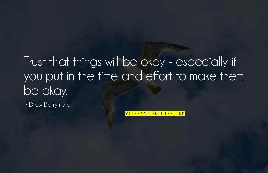 You Will Be Okay Quotes By Drew Barrymore: Trust that things will be okay - especially You Will Be Okay Quotes By Drew Barrymore: Trust that things will be okay - especially