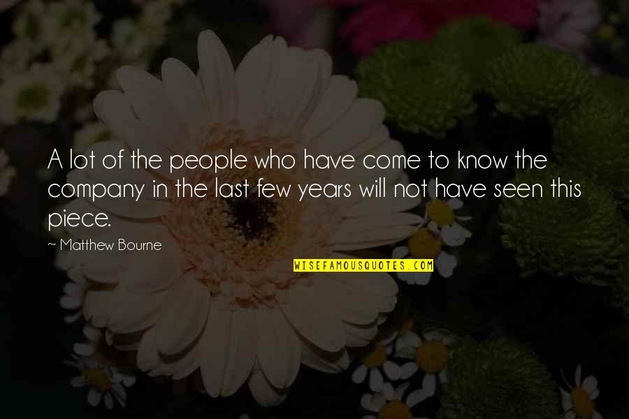 You Will Be Seen Quotes By Matthew Bourne: A lot of the people who have come
