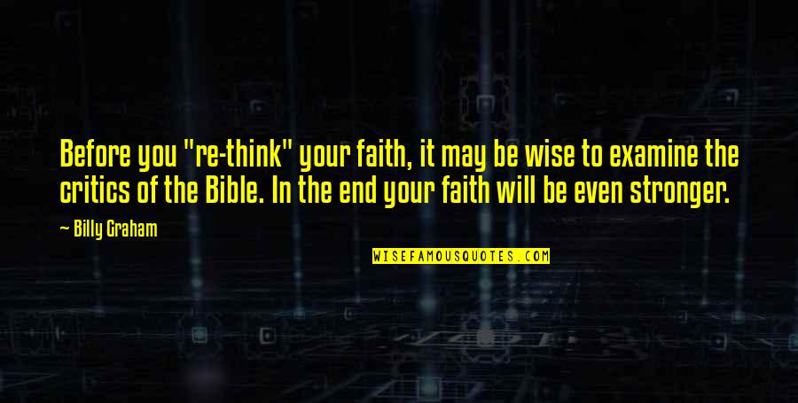 You Will Be Stronger Quotes By Billy Graham: Before you "re-think" your faith, it may be You Will Be Stronger Quotes By Billy Graham: Before you "re-think" your faith, it may be