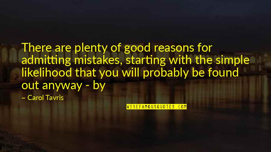 You Will Be There Quotes By Carol Tavris: There are plenty of good reasons for admitting