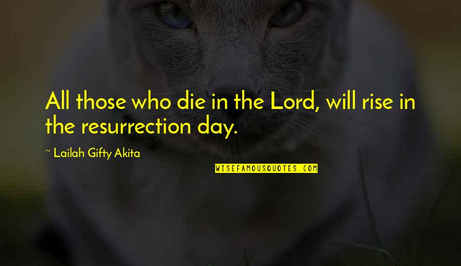 You Will Die One Day Quotes By Lailah Gifty Akita: All those who die in the Lord, will